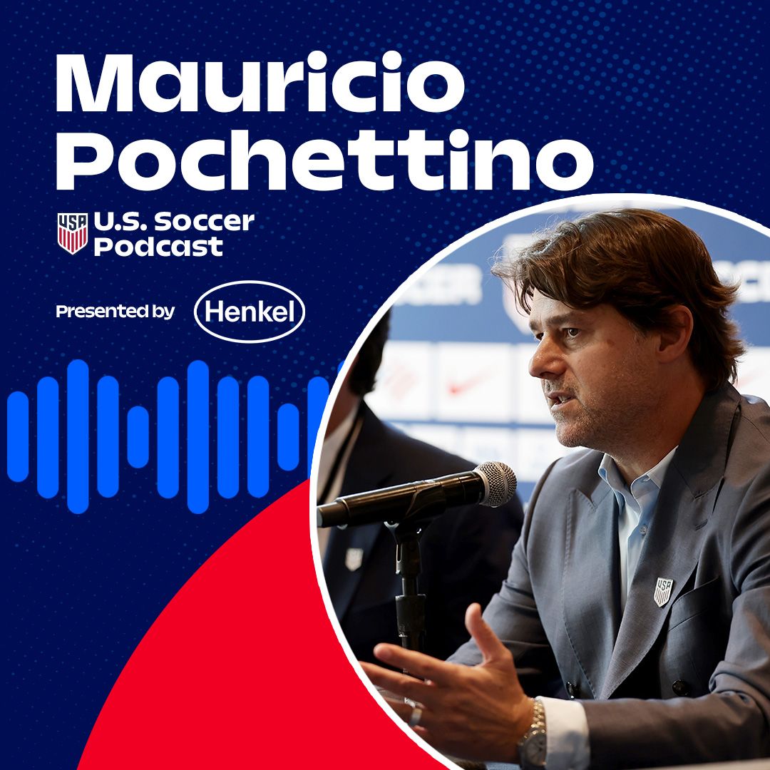 U.S. Soccer Podcast: How Mauricio Pochettino Selected His Roster