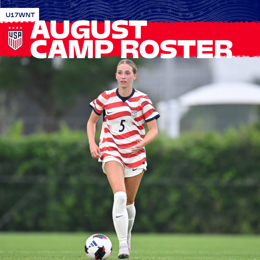 24 Players Named for Final U.S. Under-17 Women's National Team Training Camp Before Roster is Chosen for 2026 FIFA U-17 Women's World Cup