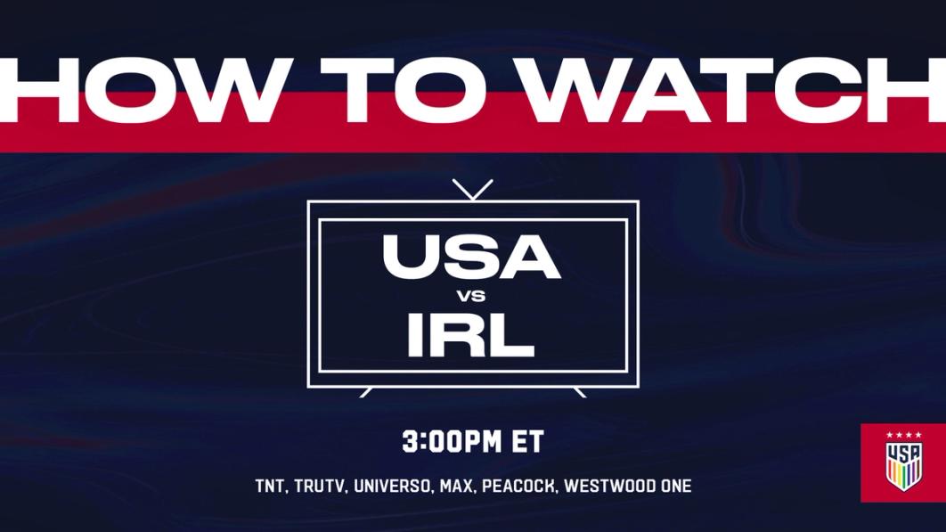 How to Watch: USA vs. Republic of Ireland 3 p.m. ET TNT