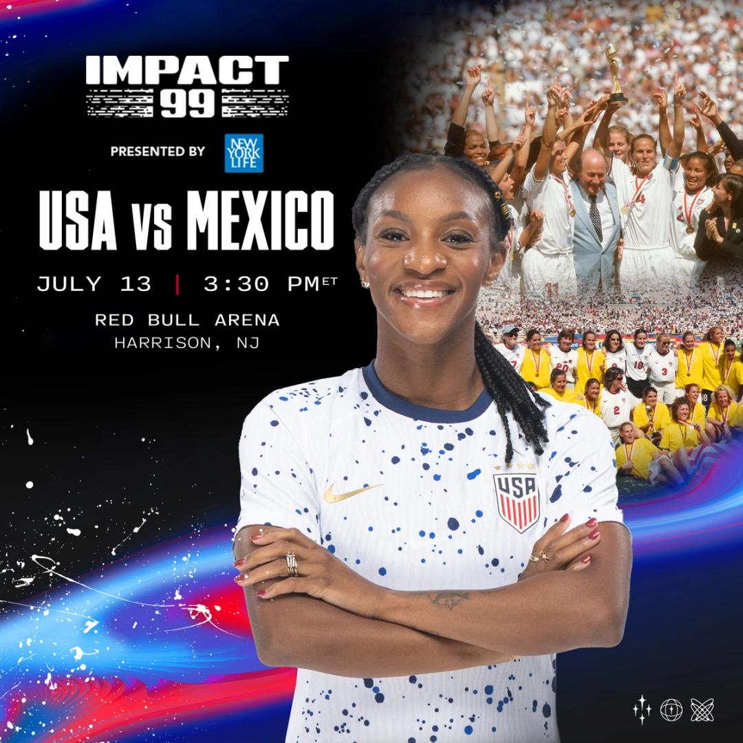 U.S. Women’s National Team Will Play Mexico In New Jersey On July 13, Presented By New York Life, As 1999 Women’s World Cup Team Will Be Honored In 25th Anniversary Summer Of Historic Win