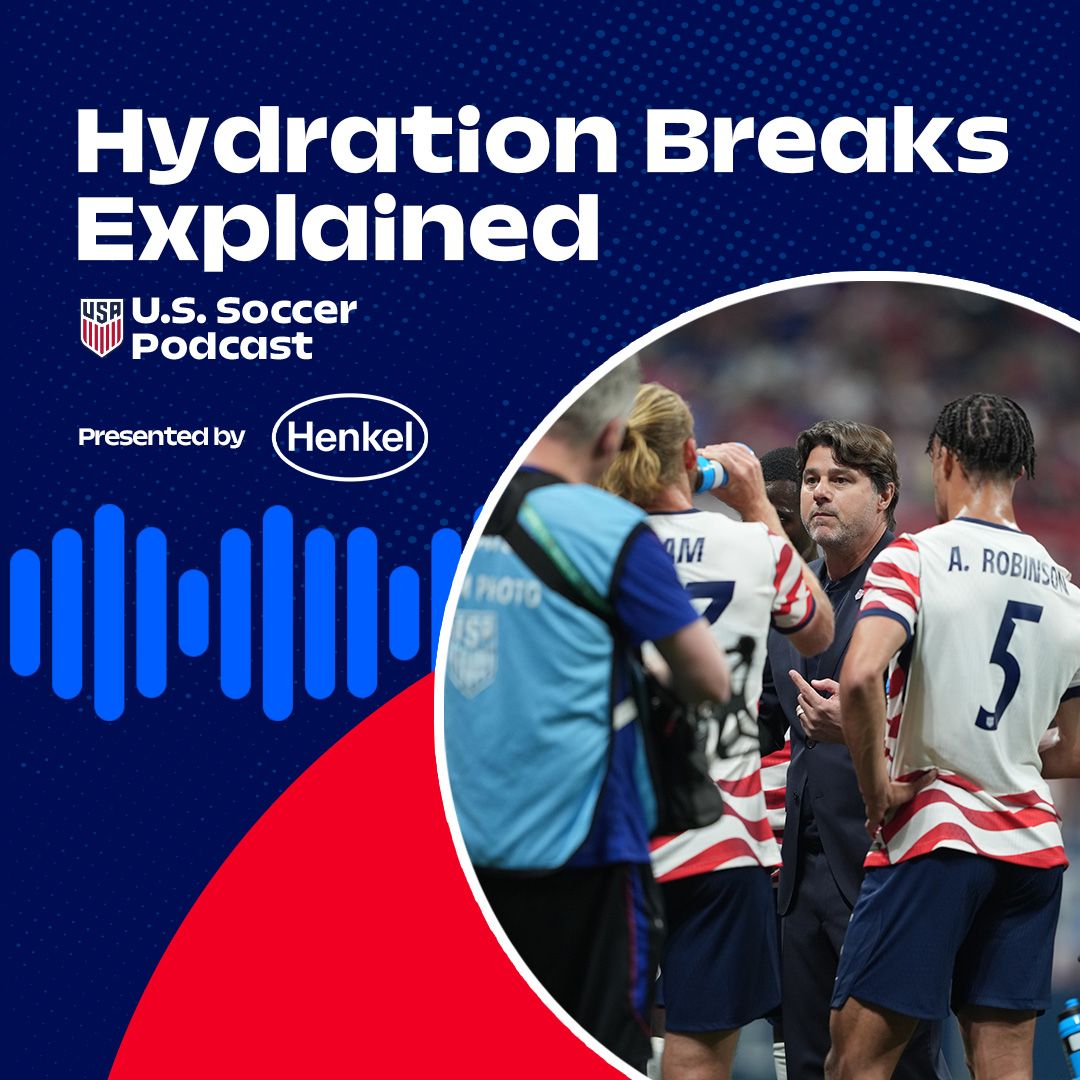 U.S. Soccer Podcast: World Cup Hydration Breaks Explained