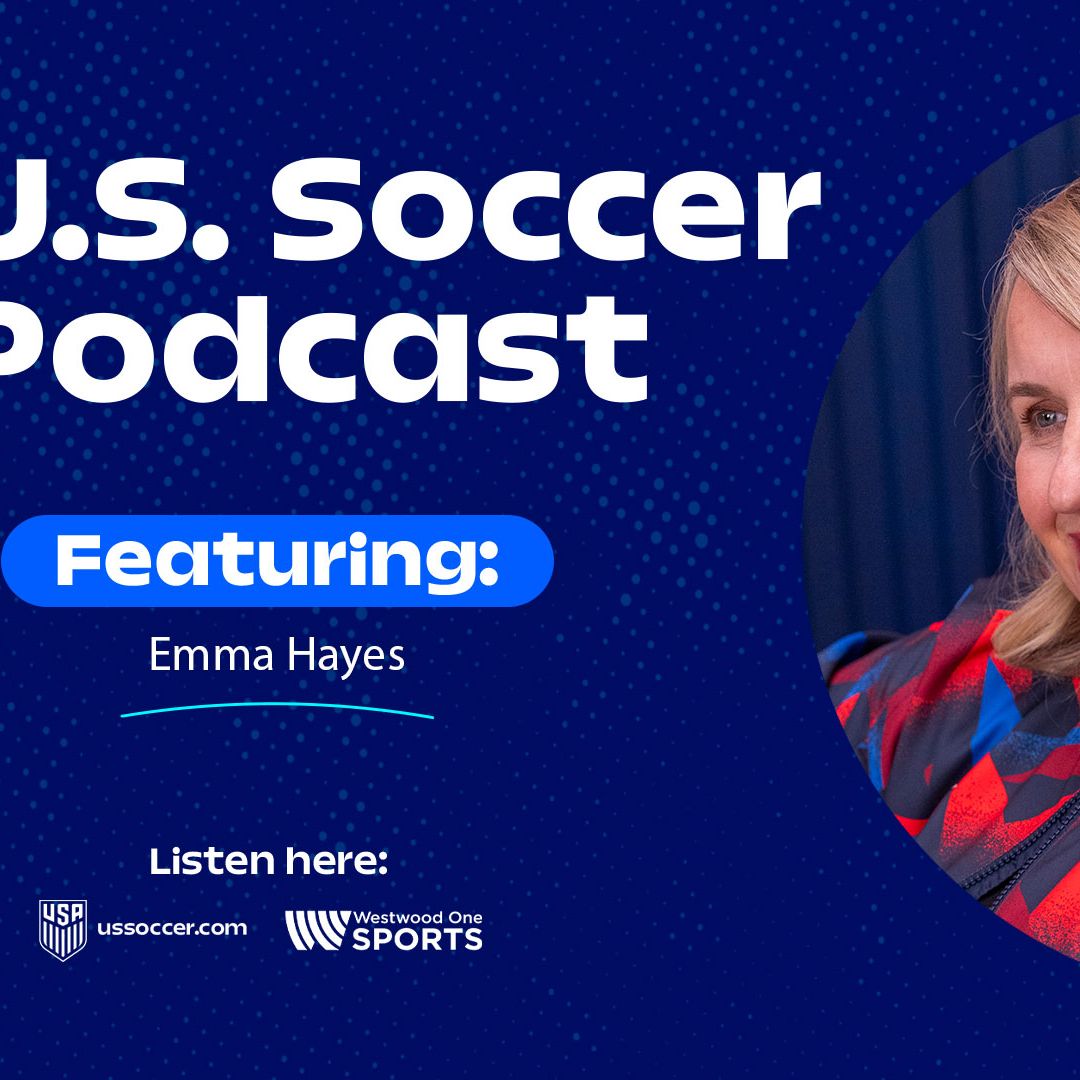 U.S. Soccer Podcast: Emma Hayes on the WNT Way, champagne moments and karaoke