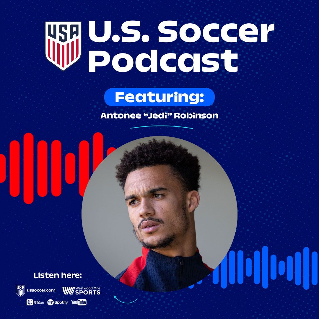 U.S. Soccer Podcast: Antonee Robinson on His “Jedi” Nickname, Playing Left Fullback & the 2026 World Cup