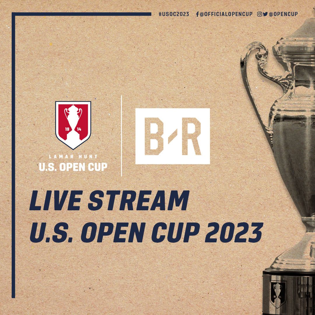 Featured Games of the 2023 US Open Cup to be on Bleacher Report App and BR Football YouTube Channel