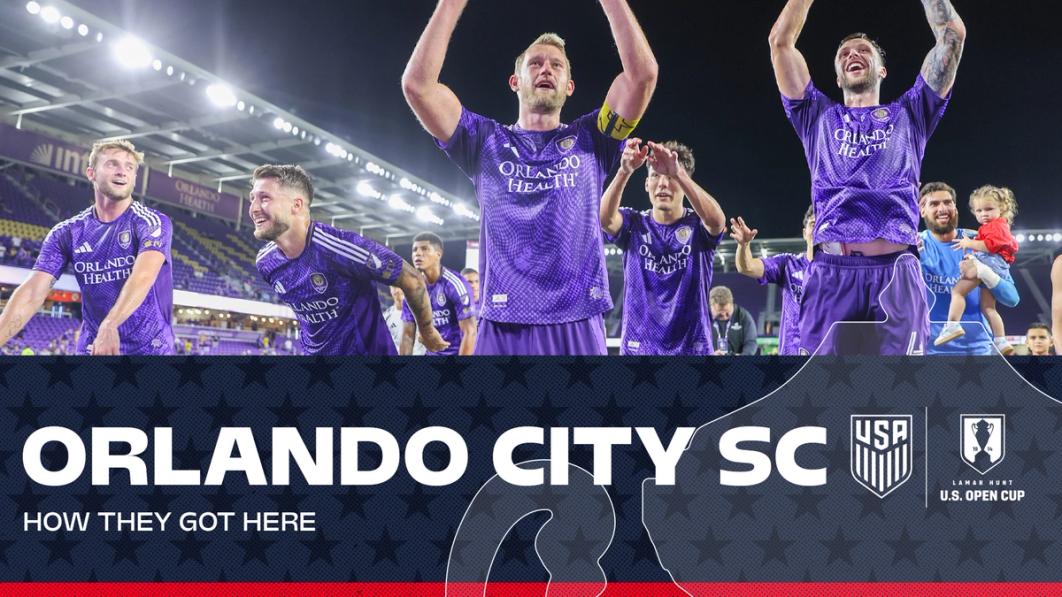 How They Got Here: Orlando City Pushing for Second Open Cup Title in Five Years