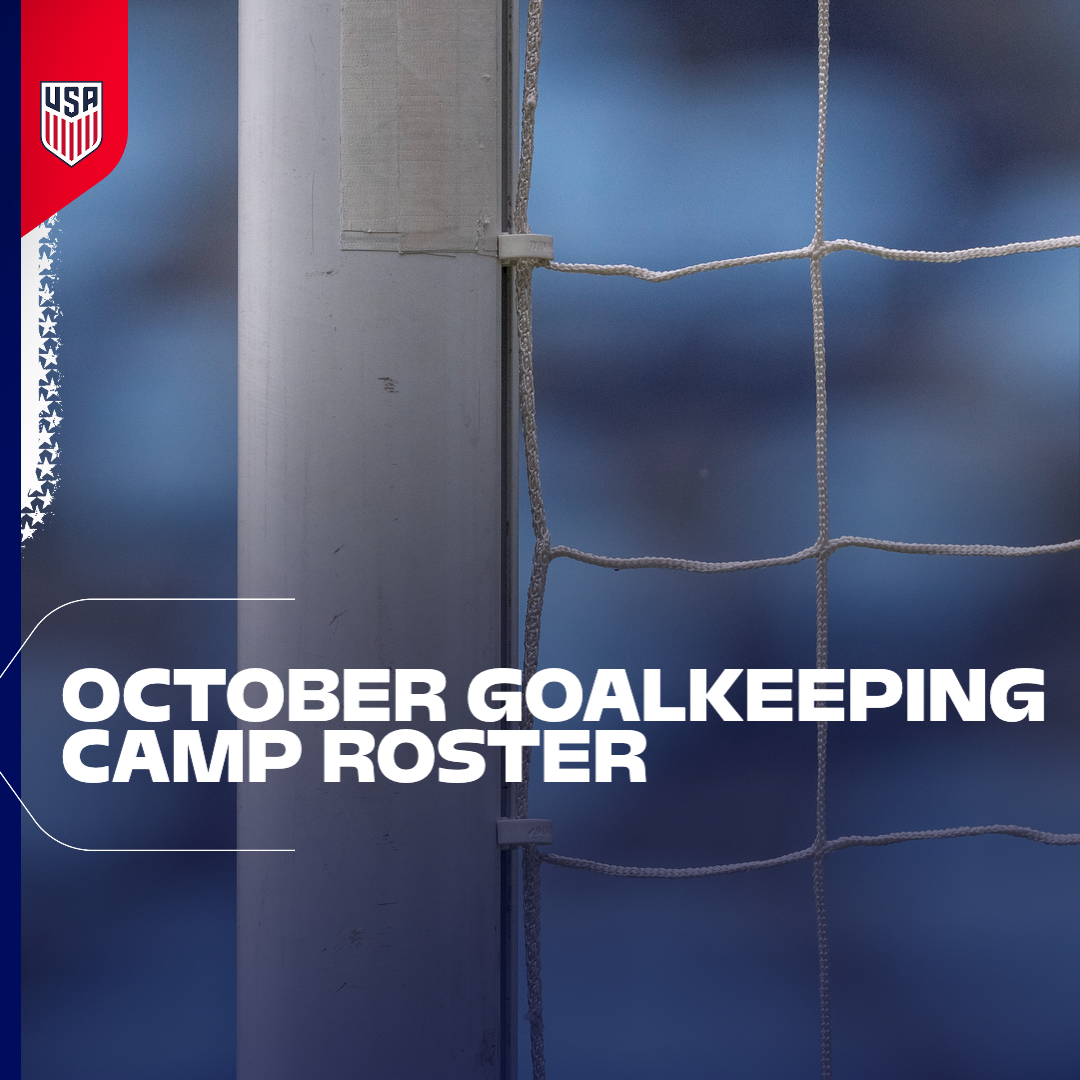 U.S. Soccer Head of Goalkeeping Jack Robinson Calls 12 Goalkeepers to National Training Center for October Goalkeeping Camp